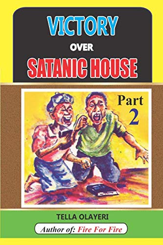 Victory over Satanic House Part Two: Ridding Your Home Of Spiritual Darkness